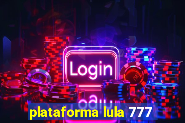 plataforma lula 777