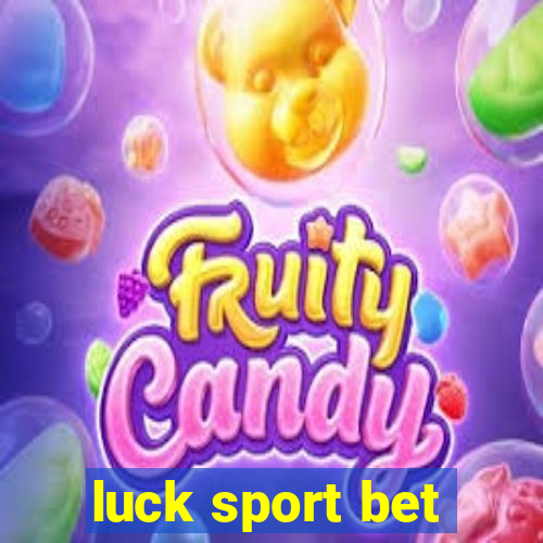 luck sport bet