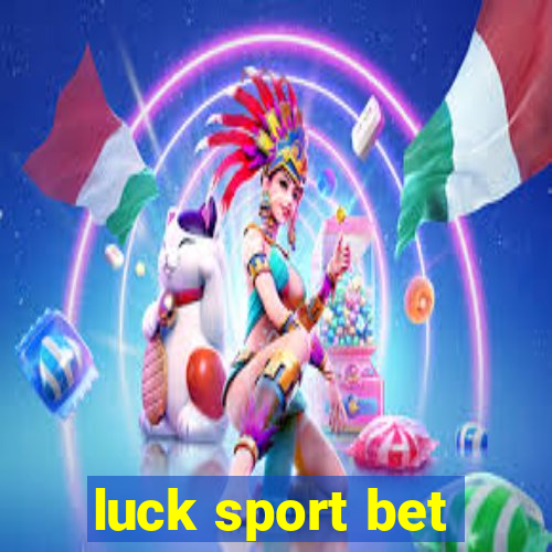 luck sport bet