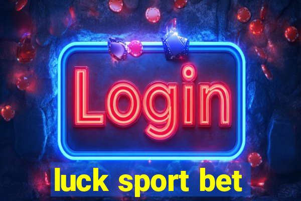 luck sport bet