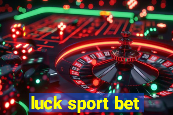 luck sport bet