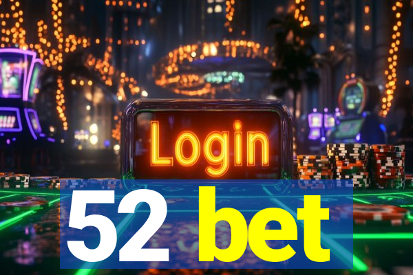 52 bet