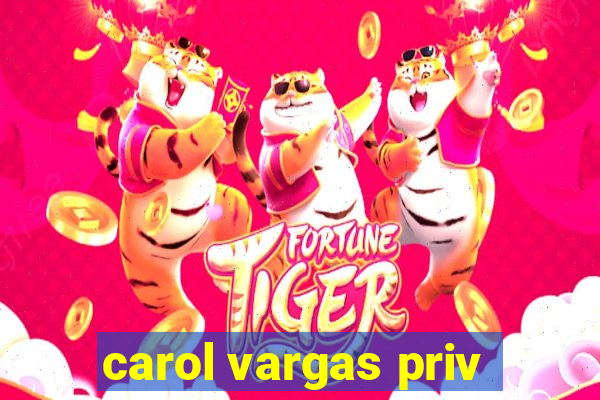 carol vargas priv