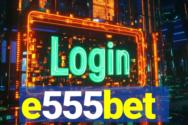 e555bet