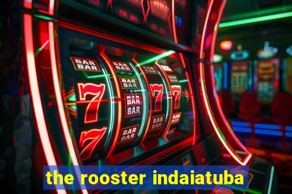 the rooster indaiatuba
