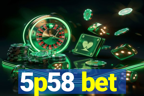 5p58 bet