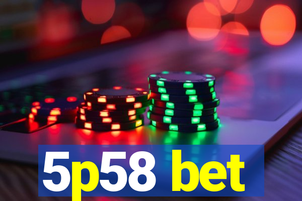 5p58 bet