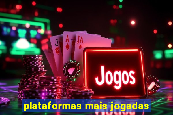 plataformas mais jogadas