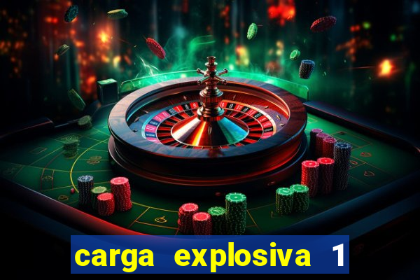 carga explosiva 1 filme completo dublado topflix