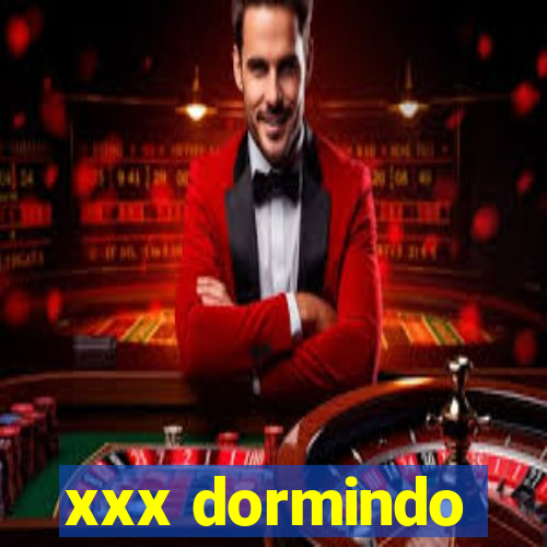 xxx dormindo