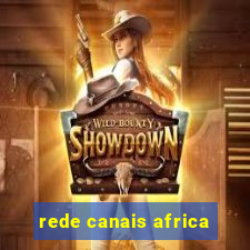 rede canais africa