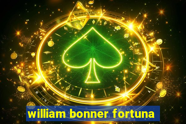 william bonner fortuna