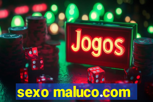 sexo maluco.com