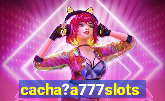 cacha?a777slots