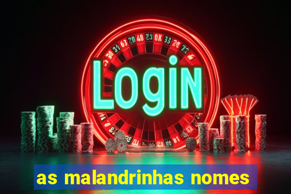 as malandrinhas nomes