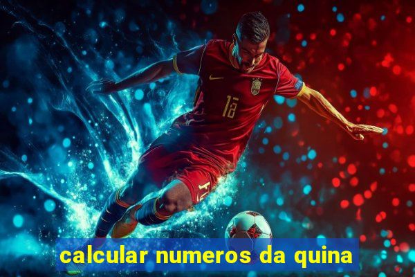 calcular numeros da quina