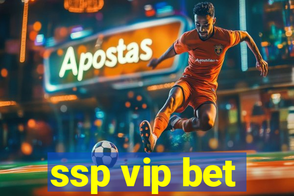 ssp vip bet