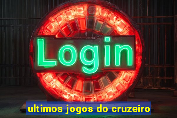 ultimos jogos do cruzeiro