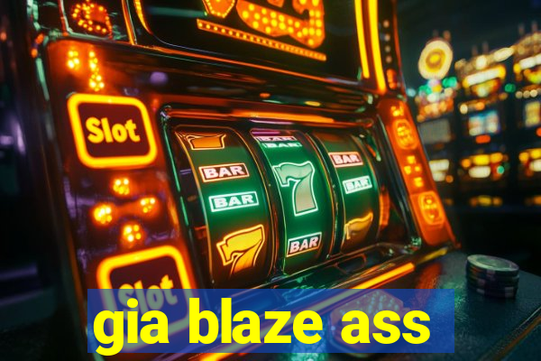 gia blaze ass