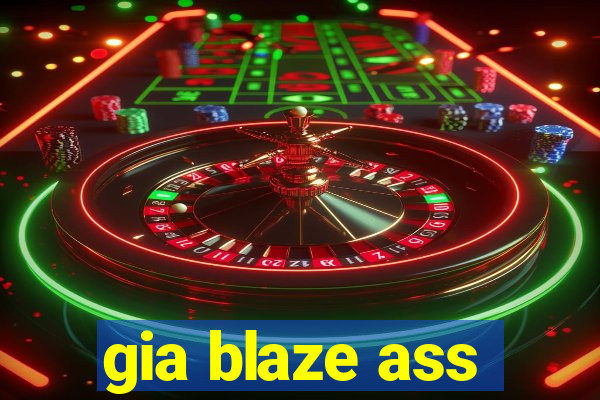 gia blaze ass