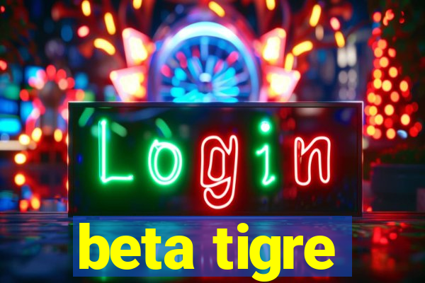 beta tigre