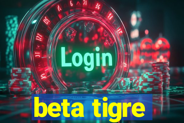 beta tigre