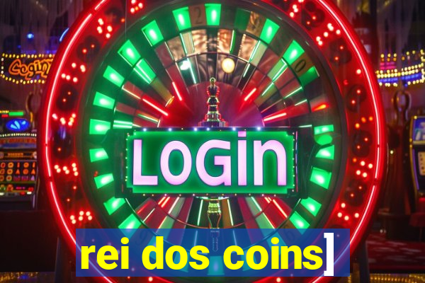 rei dos coins]