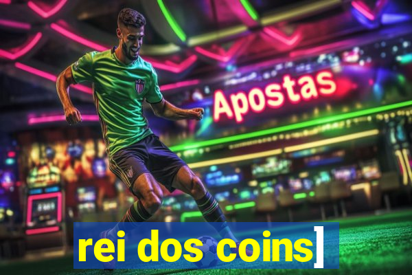 rei dos coins]