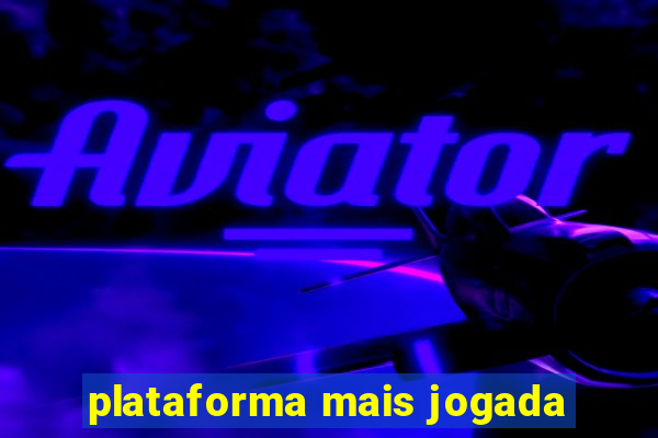 plataforma mais jogada