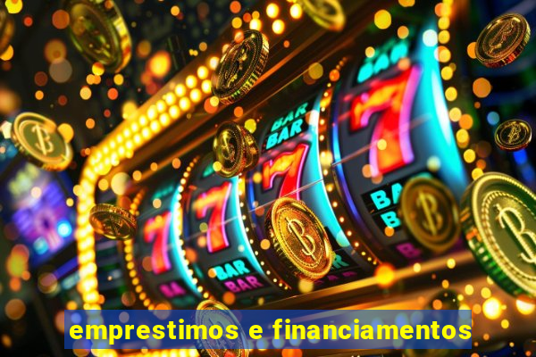 emprestimos e financiamentos