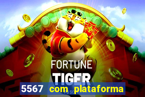 5567 com plataforma de jogos