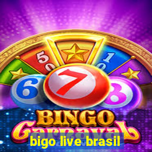 bigo live brasil