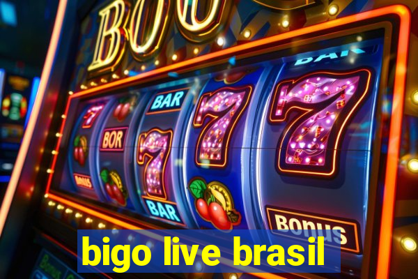 bigo live brasil