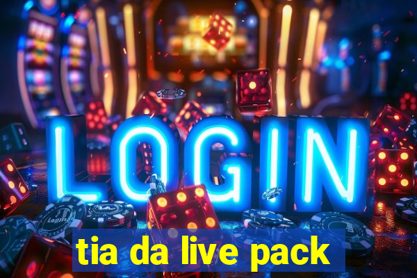 tia da live pack