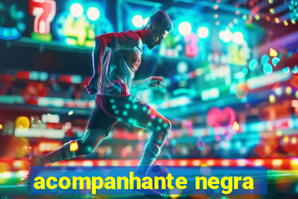 acompanhante negra