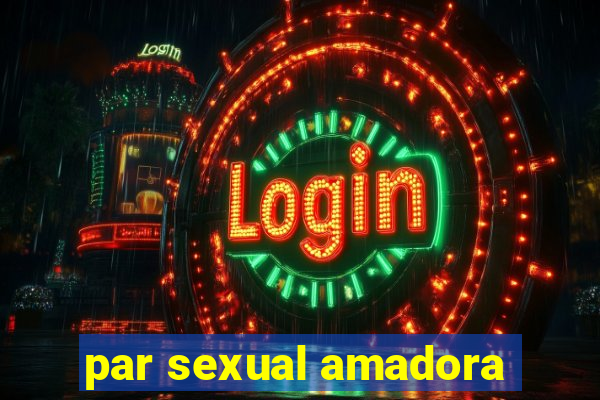 par sexual amadora