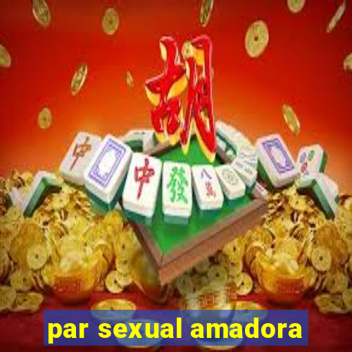 par sexual amadora