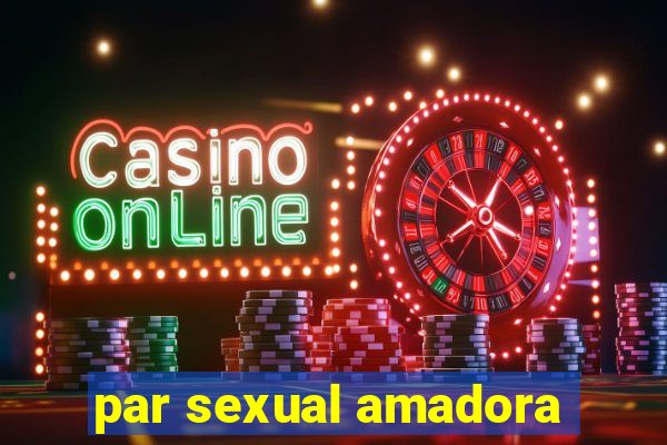 par sexual amadora