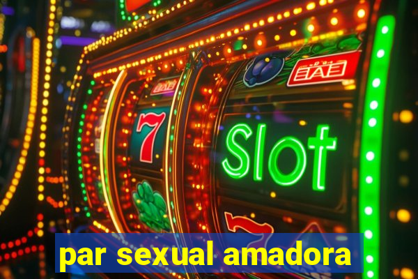 par sexual amadora