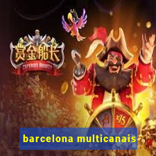 barcelona multicanais