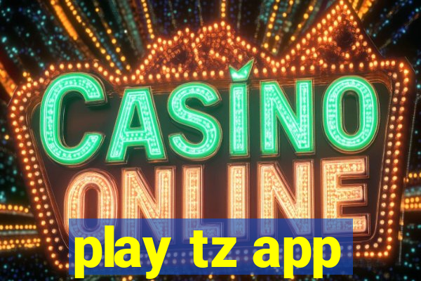 play tz app