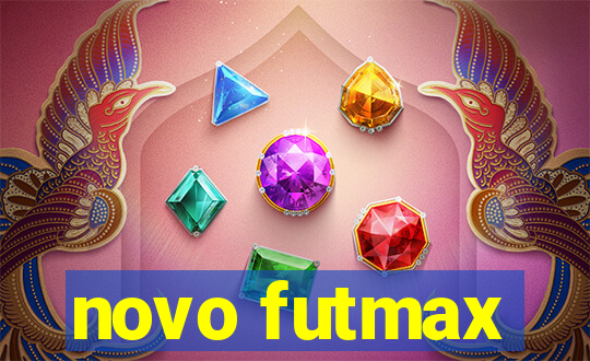 novo futmax