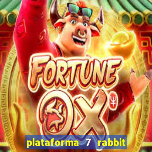 plataforma 7 rabbit paga mesmo