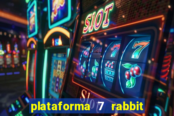 plataforma 7 rabbit paga mesmo