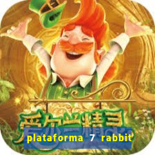 plataforma 7 rabbit paga mesmo