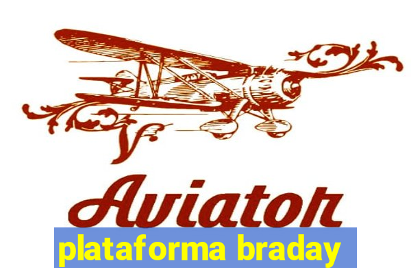 plataforma braday