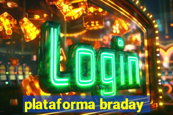 plataforma braday