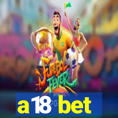 a18 bet