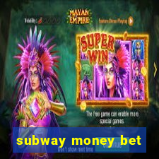 subway money bet