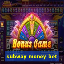 subway money bet